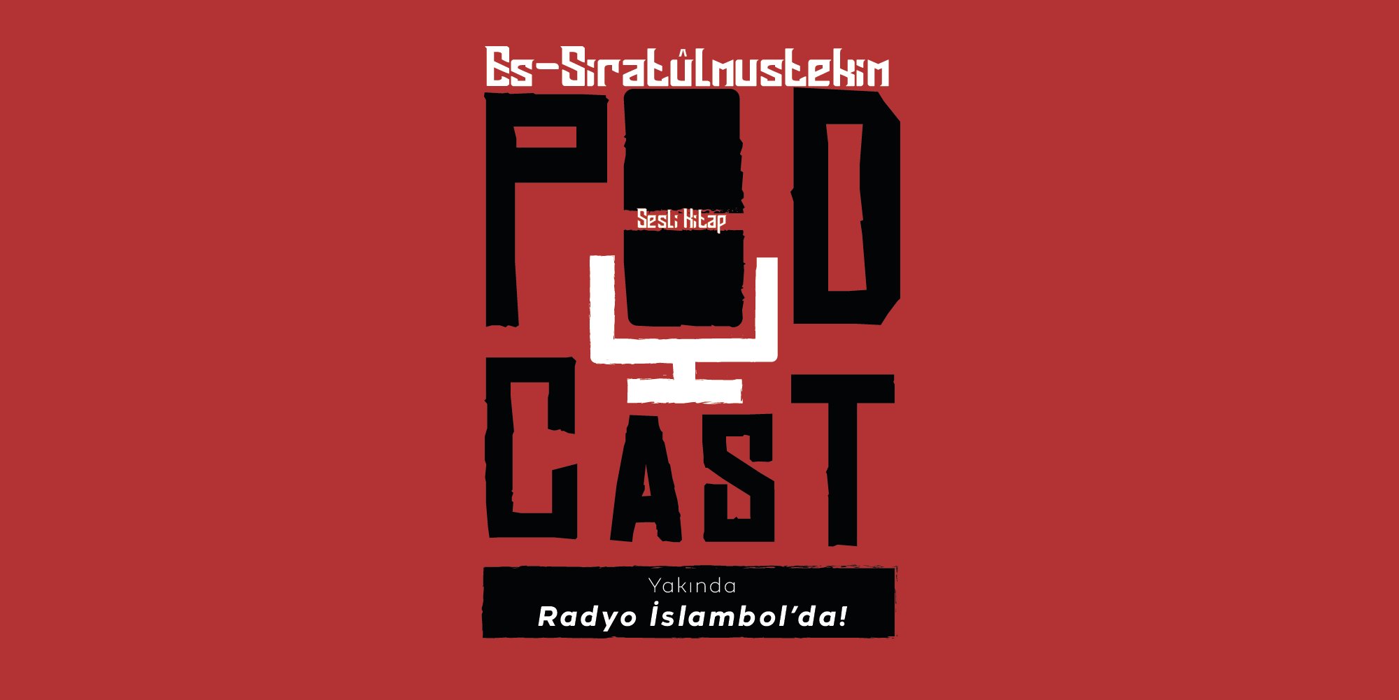 Es-Siratulmustekim Podcast'i yakında Radyo İslambol'da!