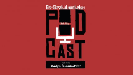 Es-Siratulmustekim Podcast'i yakında Radyo İslambol'da!